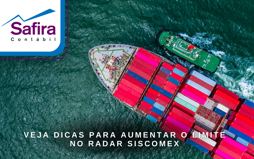 Como aumentar o limite no Radar Siscomex: Dicas para alavancar suas importações e exportações